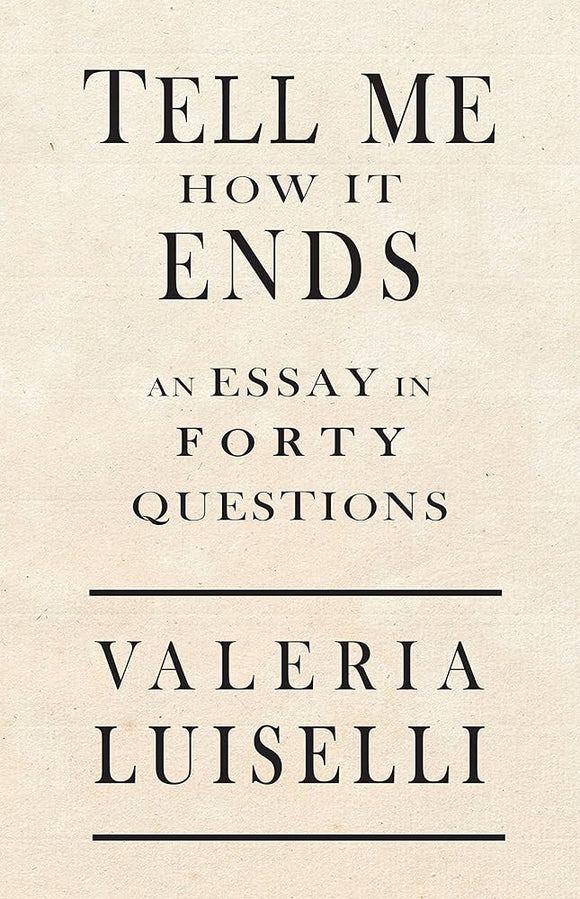 Tell Me How It Ends: An Essay in 40 Questions cover image