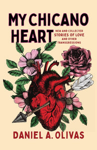 My Chicano Heart: New and Collected Stories of Love and Other Transgressions (New Oeste) cover image