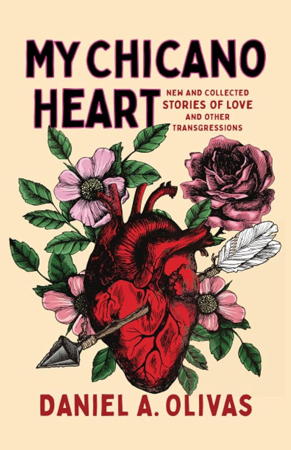 My Chicano Heart: New and Collected Stories of Love and Other Transgressions (New Oeste) cover image