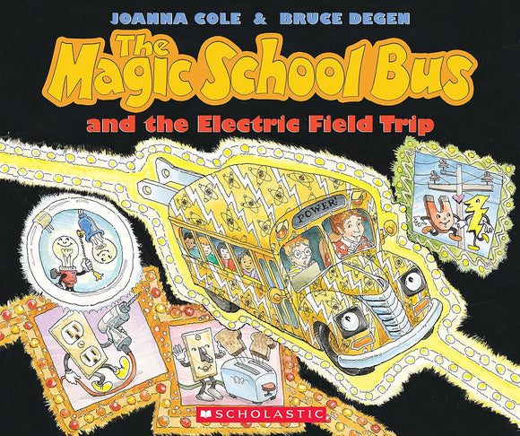 The Magic School Bus And The Electric Field Trip by Joanna Cole & Bruce Degen