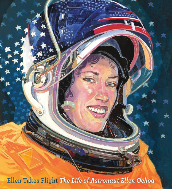 Ellen Takes Flight: The Life of Astronaut Ellen Ochoa by Doreen Rappaport