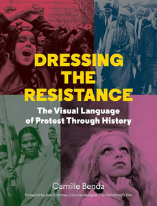 Dressing the Resistance: The Visual Language of Protest by Camille Benda