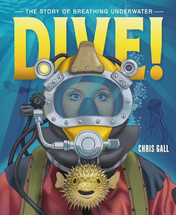 Dive!: The Story of Breathing Underwater by Chris Gall