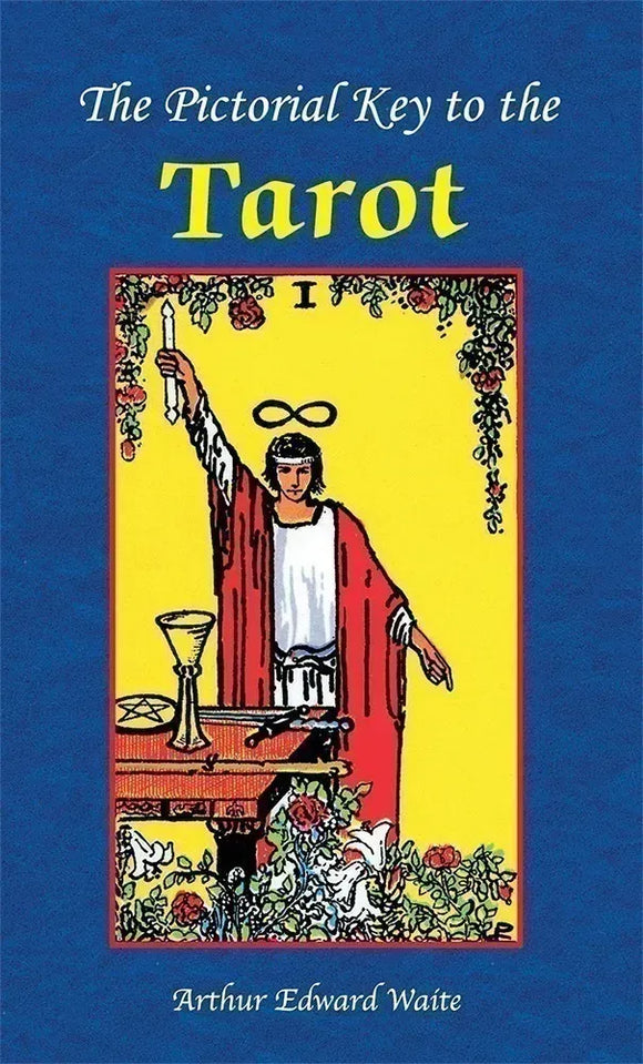 The Pictorial Key to the Tarot by Arthur Edward Waite