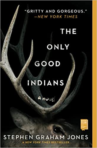 The Only Good Indians by Stephen Graham Jones