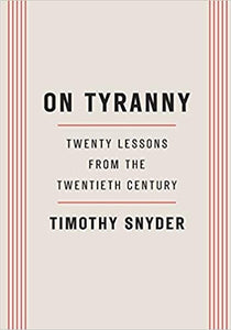 On Tyranny: Twenty Lessons from the Twentieth Century by Timothy Snyder