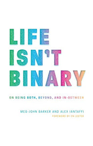 Life Isn't Binary by Meg-John Barker