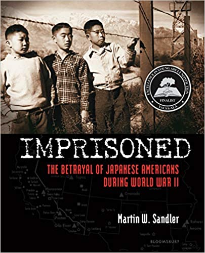 Imprisoned: The Betrayal of Japanese Americans during World War II by Martin W. Sandler