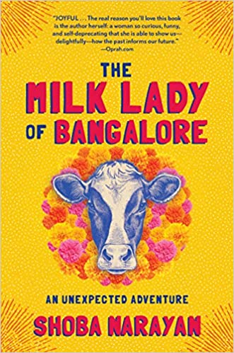 The Milk Lady of Bangalore: An Unexpected Adventure by Shoba Narayan