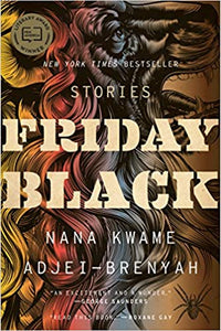 Friday Black by Nana Kwame Adjei-Brenyah