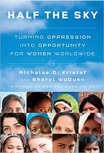 Half the Sky: Turning Oppression into Opportunity for Women Worldwide by  Sheryl WuDunn