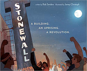 Stonewall: A Building. An Uprising. A Revolution by Rob Sanders