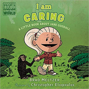 I am Caring: A Little Book about Jane Goodall by Brad Meltzer