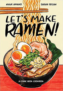 Let's Make Ramen!: A Comic Book Cookbook by Hugh Amano