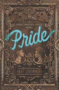 Pride: A Pride & Prejudice Remix by Ibi Zoboi