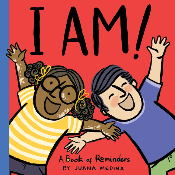 I Am!: A Book of Reminders by Juana Medina