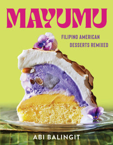 Mayumu: Filipino American Desserts Remixed by Abi Balingit