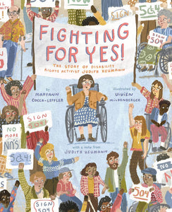 Fighting for YES!: The Story of Disability Rights Activist Judith Heumann by Maryann Cocca-Leffler