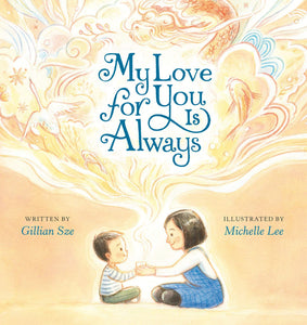 My Love for You Is Always by Gillian Sze