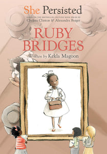 She Persisted: Ruby Bridges by Kekla Magoon