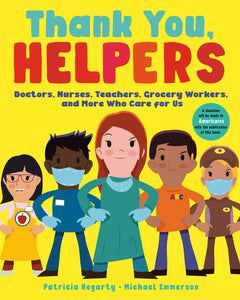 Thank You, Helpers: Doctors, Nurses, Teachers, Grocery Workers, and More Who Care for Us by Patricia Hegarty