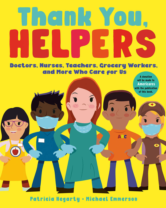 Thank You, Helpers: Doctors, Nurses, Teachers, Grocery Workers, and More Who Care for Us by Patricia Hegarty