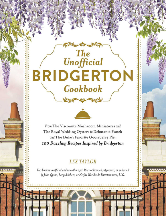 The Unofficial Bridgerton Cookbook by Lex Taylor