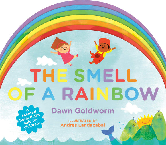 The Smell of a Rainbow by Dawn Goldworm