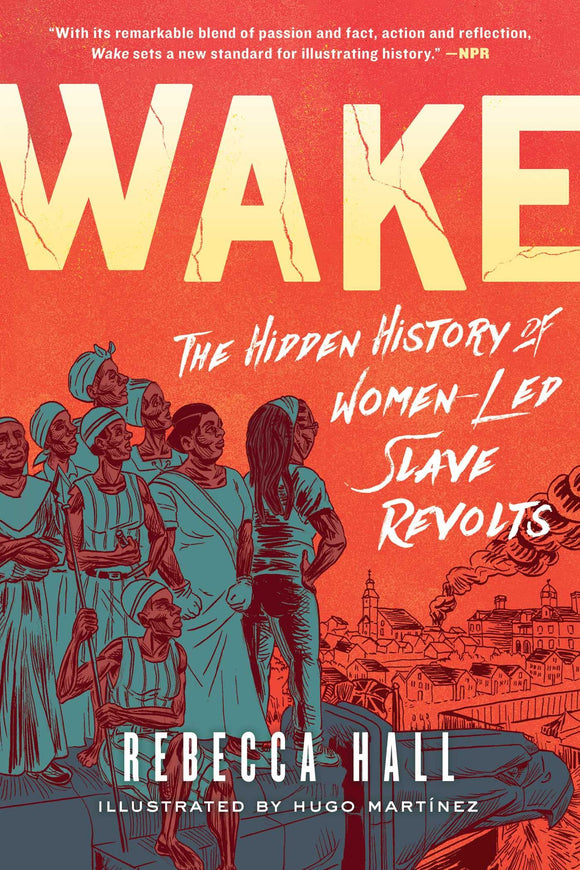 Wake: The Hidden History of Women-Led Slave Revolts by Rebecca Hall