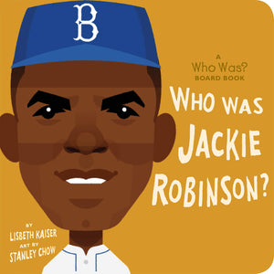 Who Was Jackie Robinson? by Lisbeth Kaiser