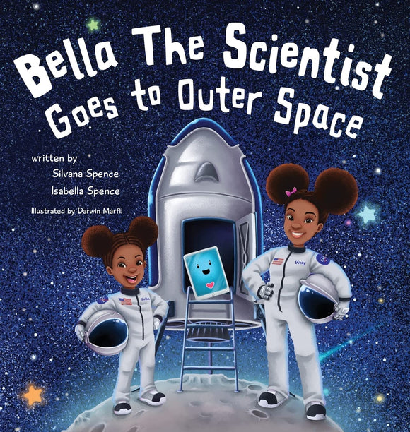 Bella the Scientist Goes to Outer Space by Silvana Spence