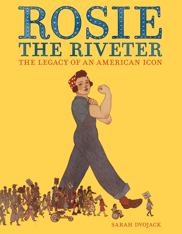 Rosie the Riveter: The Legacy of an American Icon by Sarah Dvojack