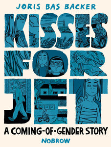 Kisses For Jet: A Coming-of-Gender Story by Joris Bas Backer