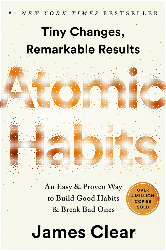 Atomic Habits: An Easy & Proven Way to Build Good Habits & Break Bad Ones by James Clear