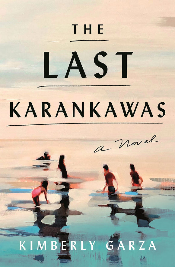 The Last Karankawas by Kimberly Garza