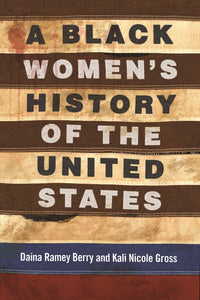 A Black Women's History of the United States by Daina Ramey Berry