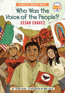 Who Was the Voice of the People?: Cesar Chavez by Terry Blas