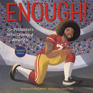 Enough! 20+ Protesters Who Changed America by Emily Easton