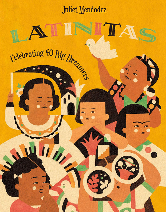 Latinitas: Celebrating 40 Big Dreamers by Juliet Menéndez