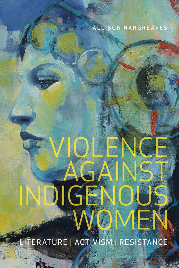 Violence Against Indigenous Women by Allison Hargreaves