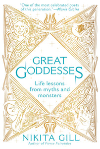 Great Goddesses: Life Lessons From Myths and Monsters by Nikita Gill